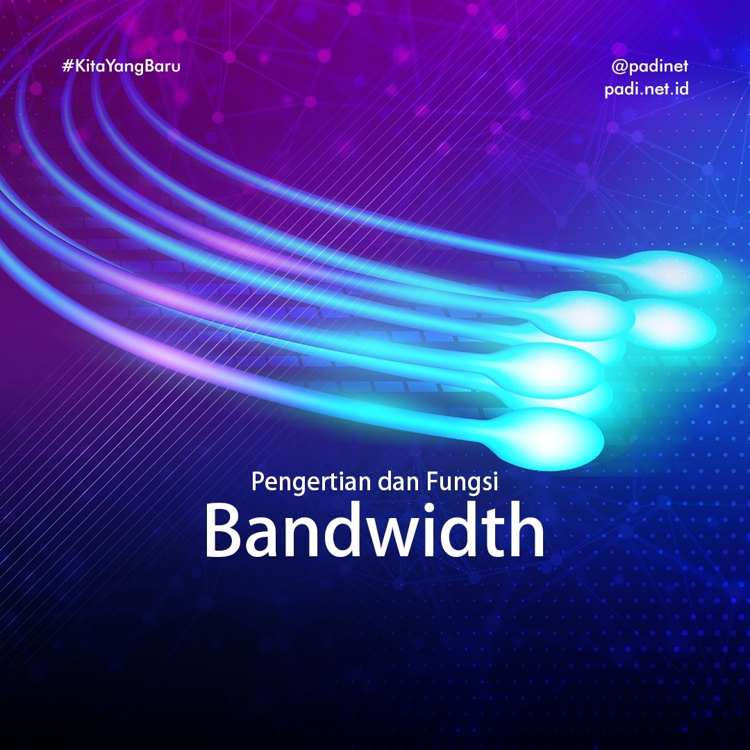 PadiNET - Internet Provider Surabaya - Pengertian Dan Fungsi Bandwidth