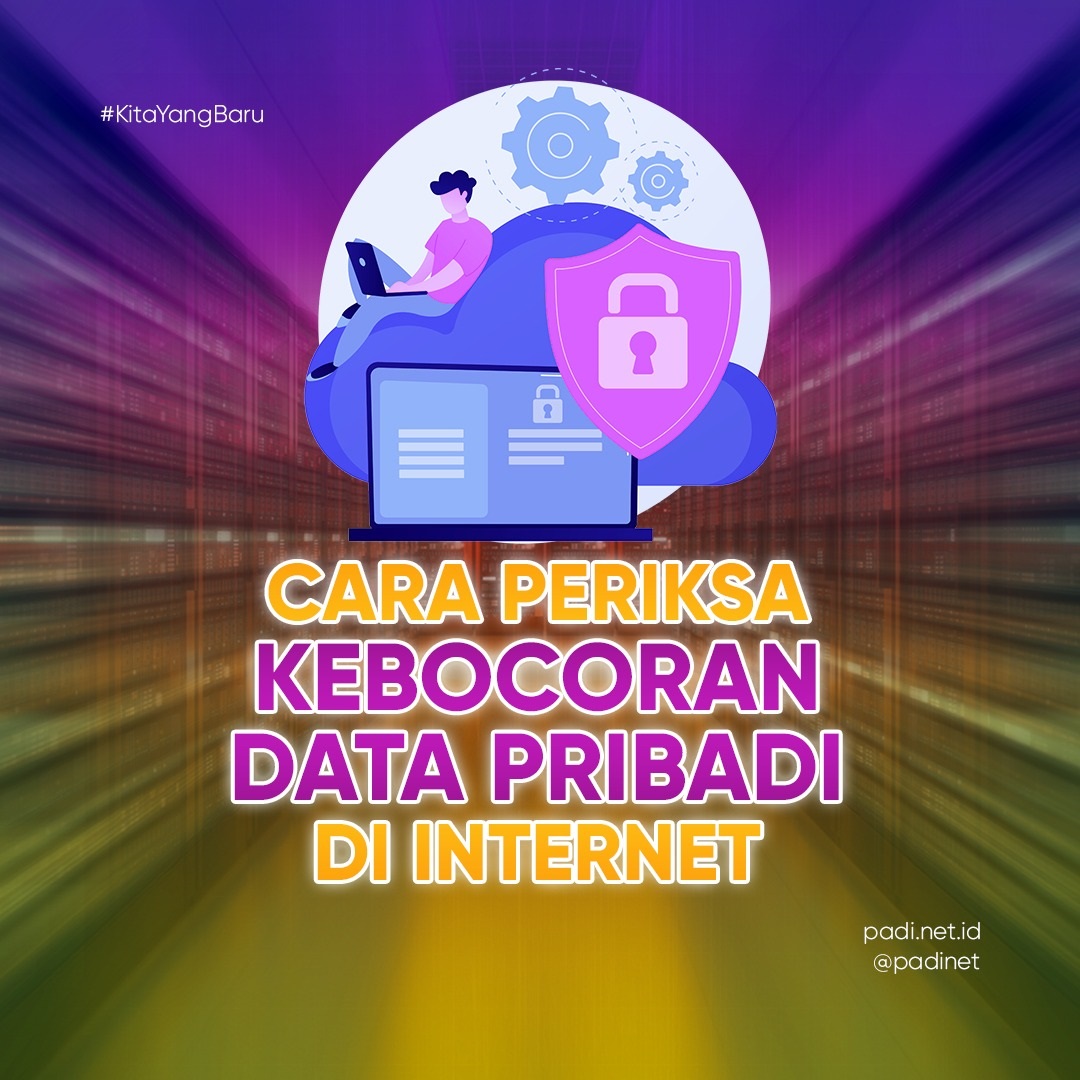 PadiNET - Internet Provider Surabaya - Cara Periksa Kebocoran Data ...